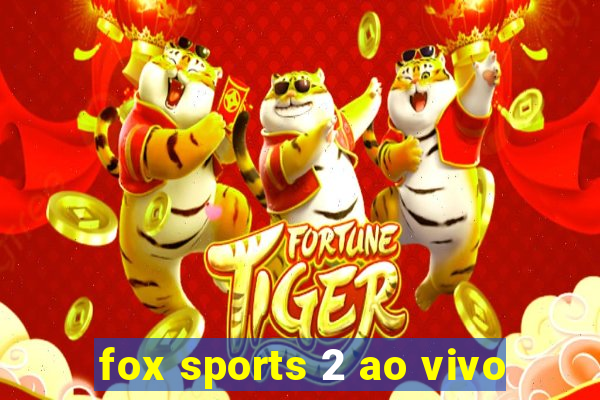 fox sports 2 ao vivo