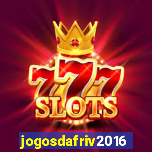 jogosdafriv2016