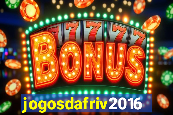 jogosdafriv2016