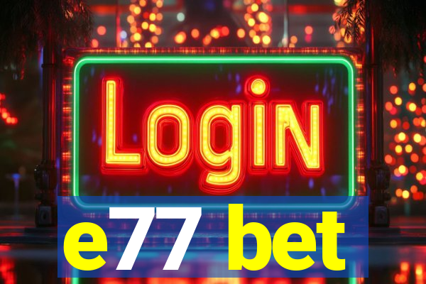 e77 bet