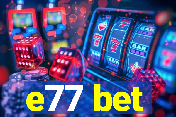 e77 bet