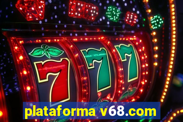 plataforma v68.com