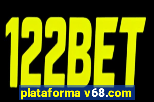 plataforma v68.com