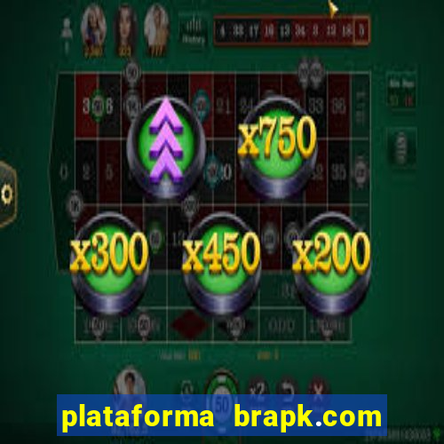 plataforma brapk.com paga mesmo