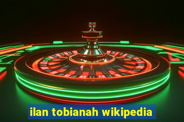 ilan tobianah wikipedia