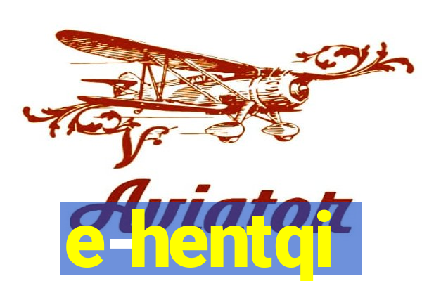 e-hentqi