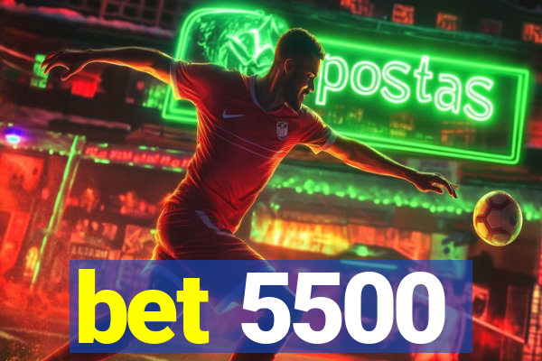 bet 5500