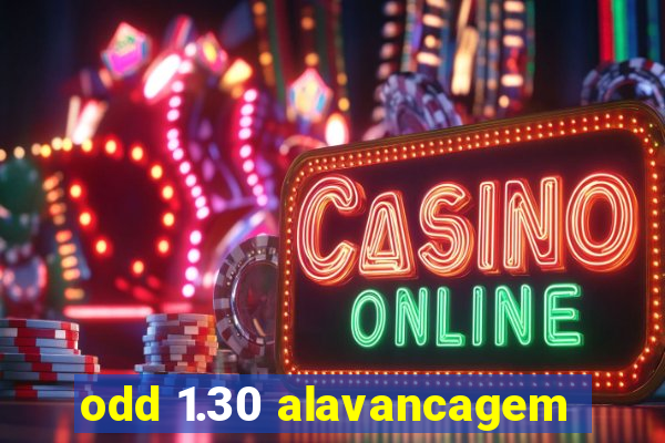 odd 1.30 alavancagem