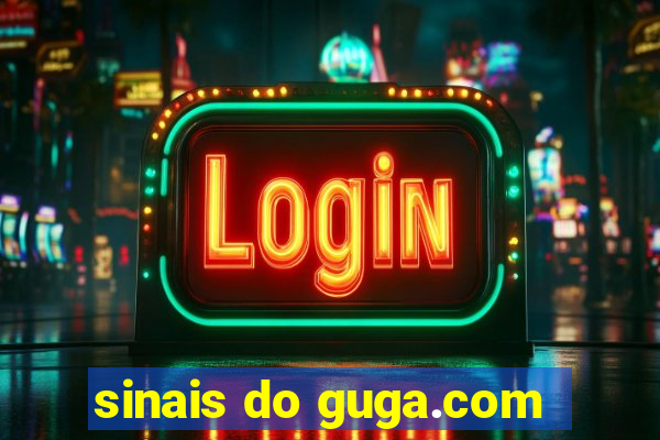 sinais do guga.com