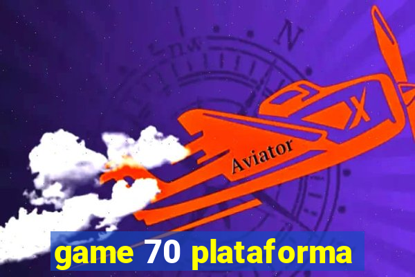 game 70 plataforma