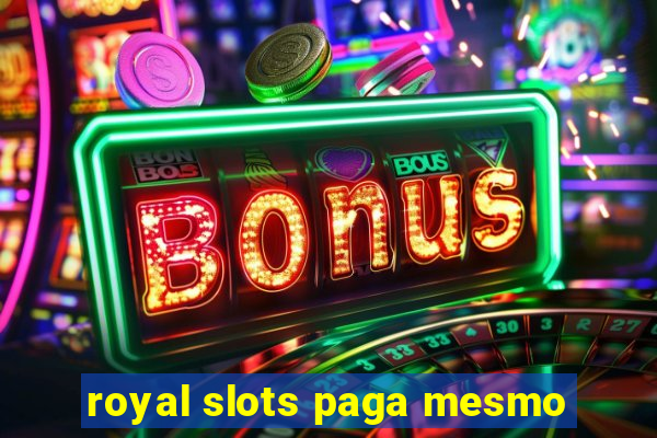 royal slots paga mesmo