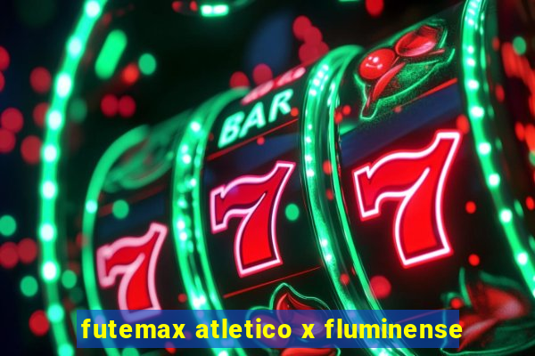 futemax atletico x fluminense