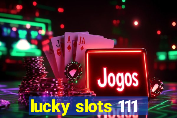 lucky slots 111