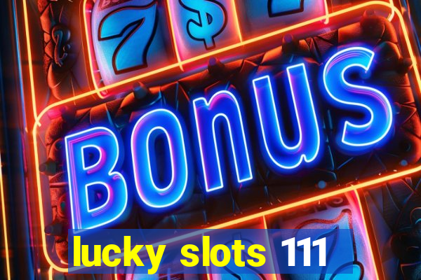 lucky slots 111