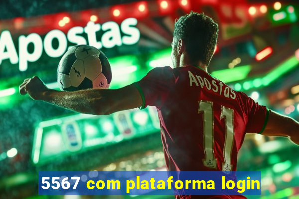 5567 com plataforma login