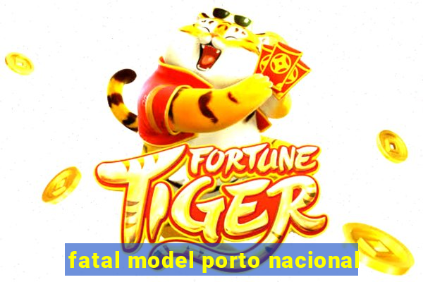 fatal model porto nacional