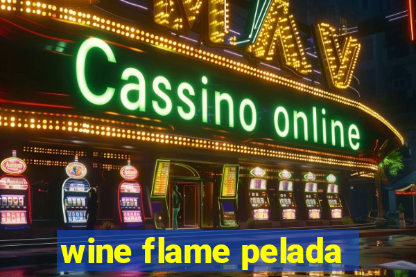 wine flame pelada