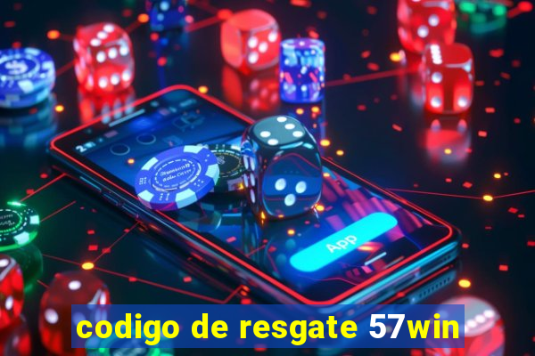 codigo de resgate 57win