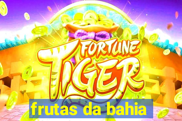 frutas da bahia