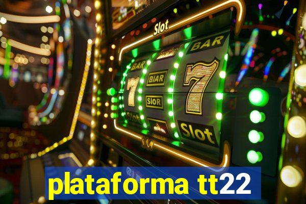 plataforma tt22