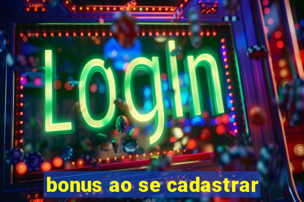 bonus ao se cadastrar