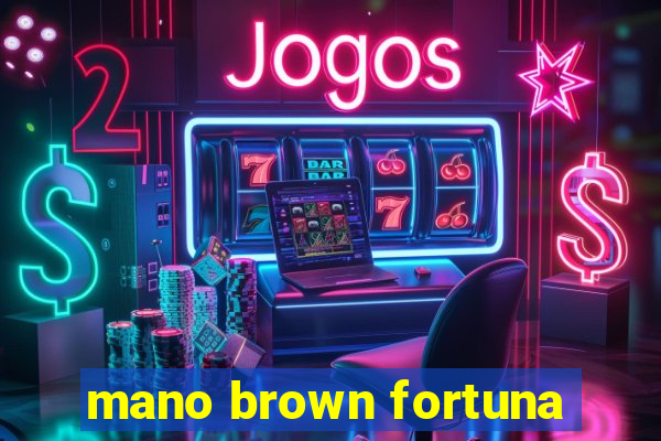 mano brown fortuna