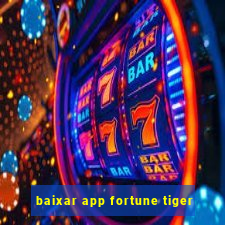 baixar app fortune tiger