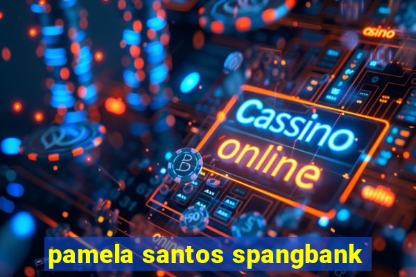 pamela santos spangbank