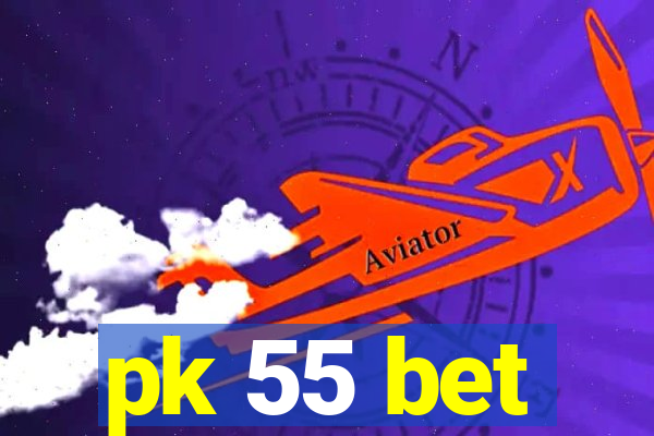 pk 55 bet