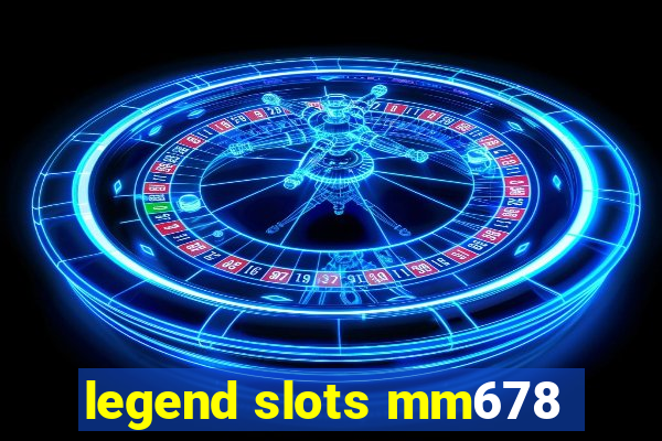 legend slots mm678