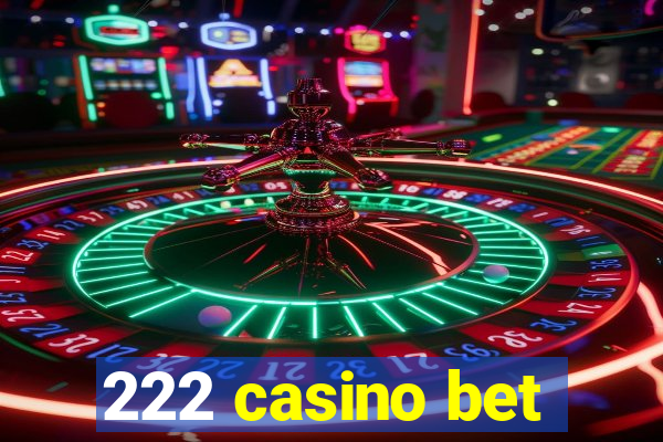 222 casino bet