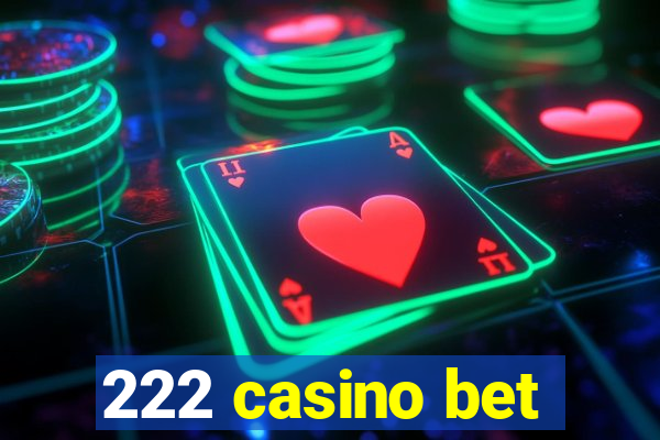 222 casino bet