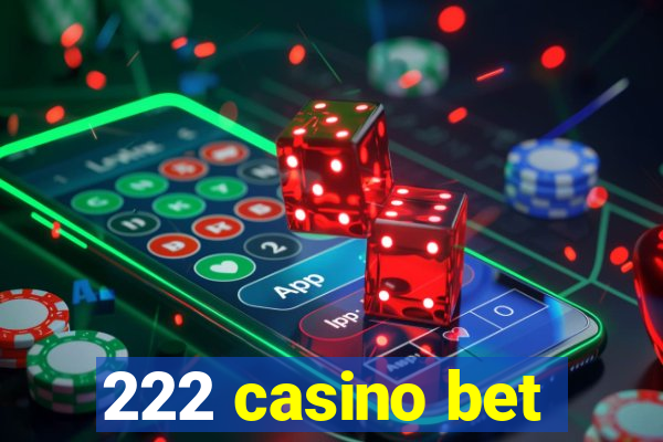 222 casino bet