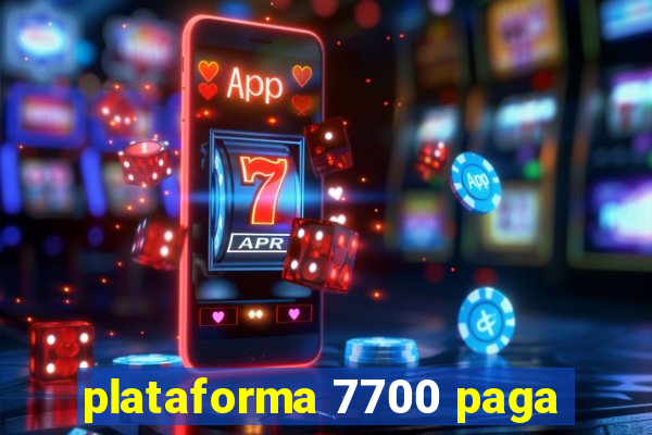 plataforma 7700 paga