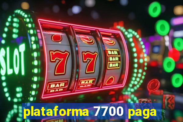 plataforma 7700 paga