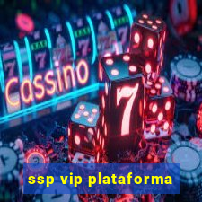 ssp vip plataforma