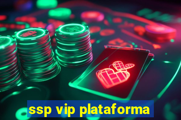 ssp vip plataforma