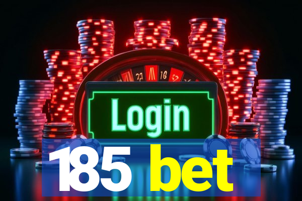 185 bet