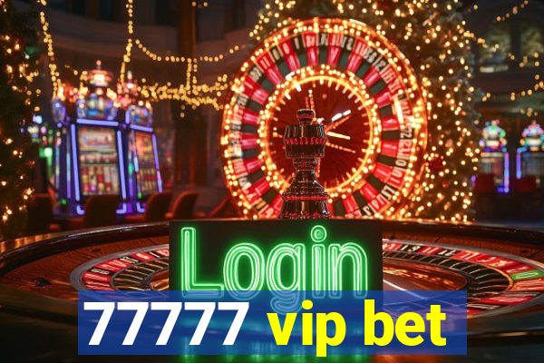 77777 vip bet