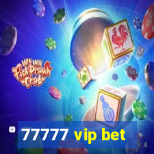 77777 vip bet