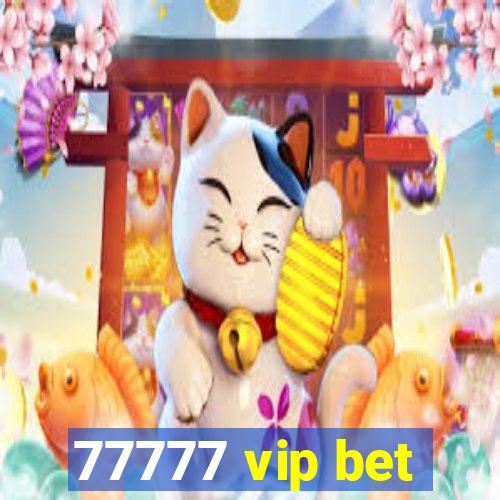 77777 vip bet