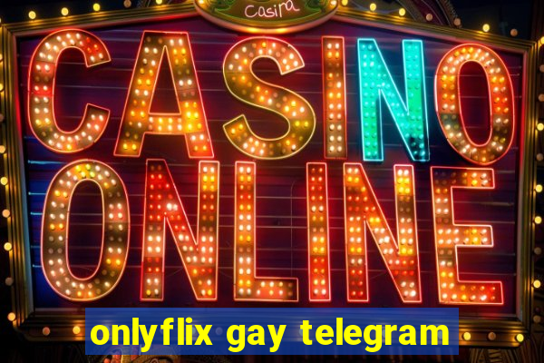 onlyflix gay telegram