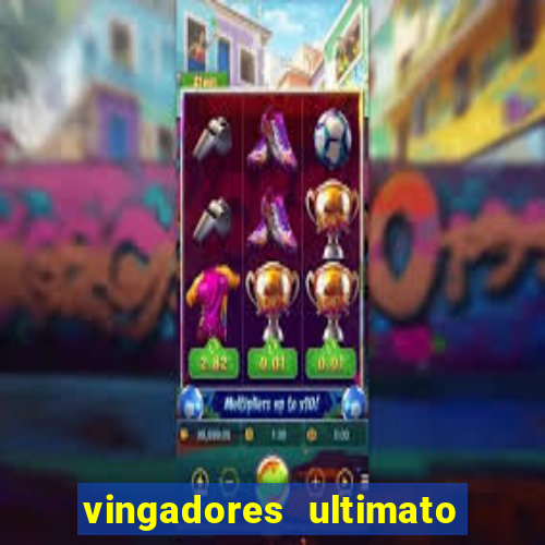 vingadores ultimato completo dublado gratis