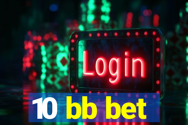 10 bb bet