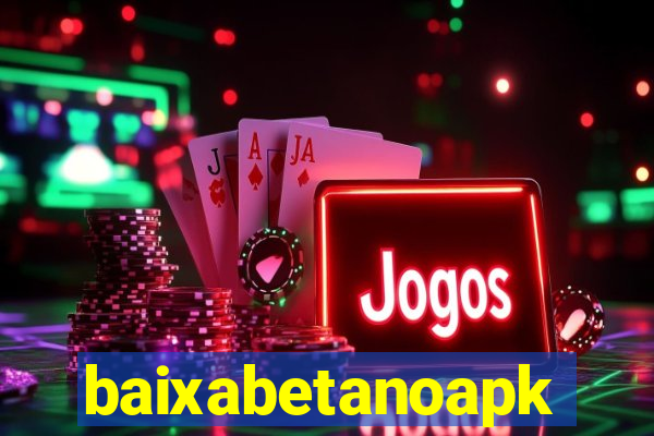 baixabetanoapk