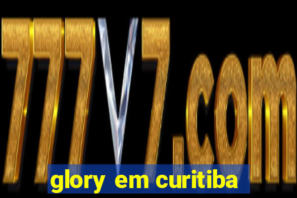 glory em curitiba