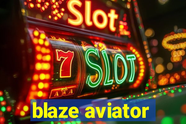 blaze aviator