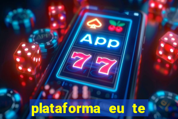 plataforma eu te amo pg