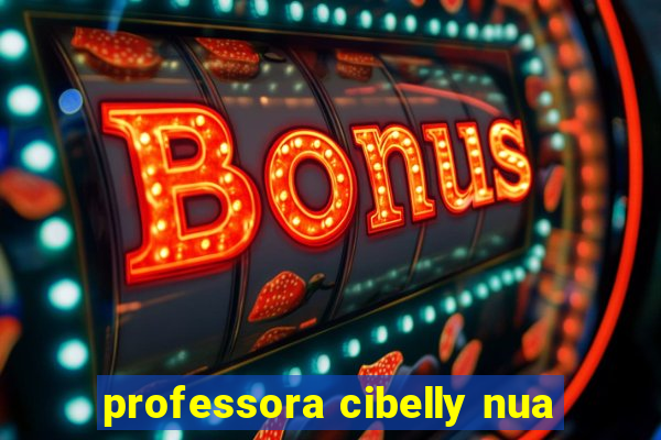 professora cibelly nua