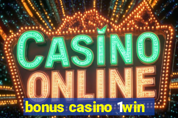 bonus casino 1win